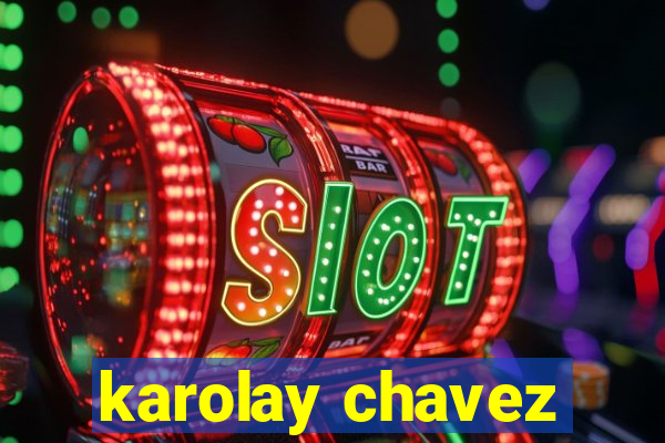 karolay chavez